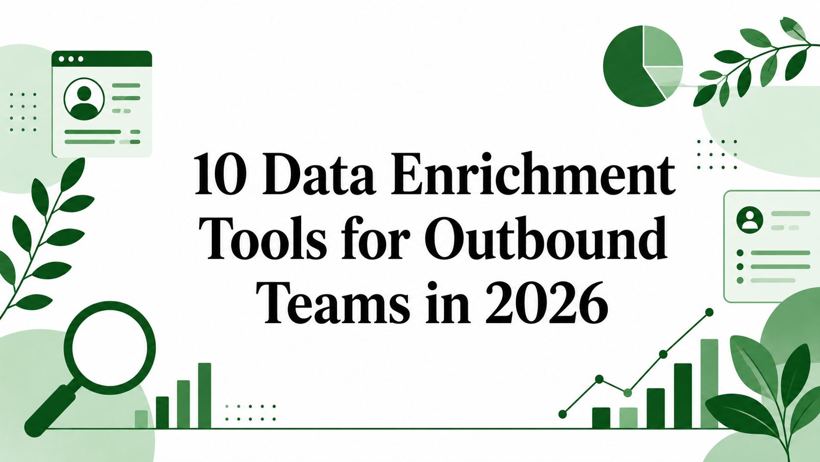 10 Data Enrichment Tools for Outbound Teams in 2026