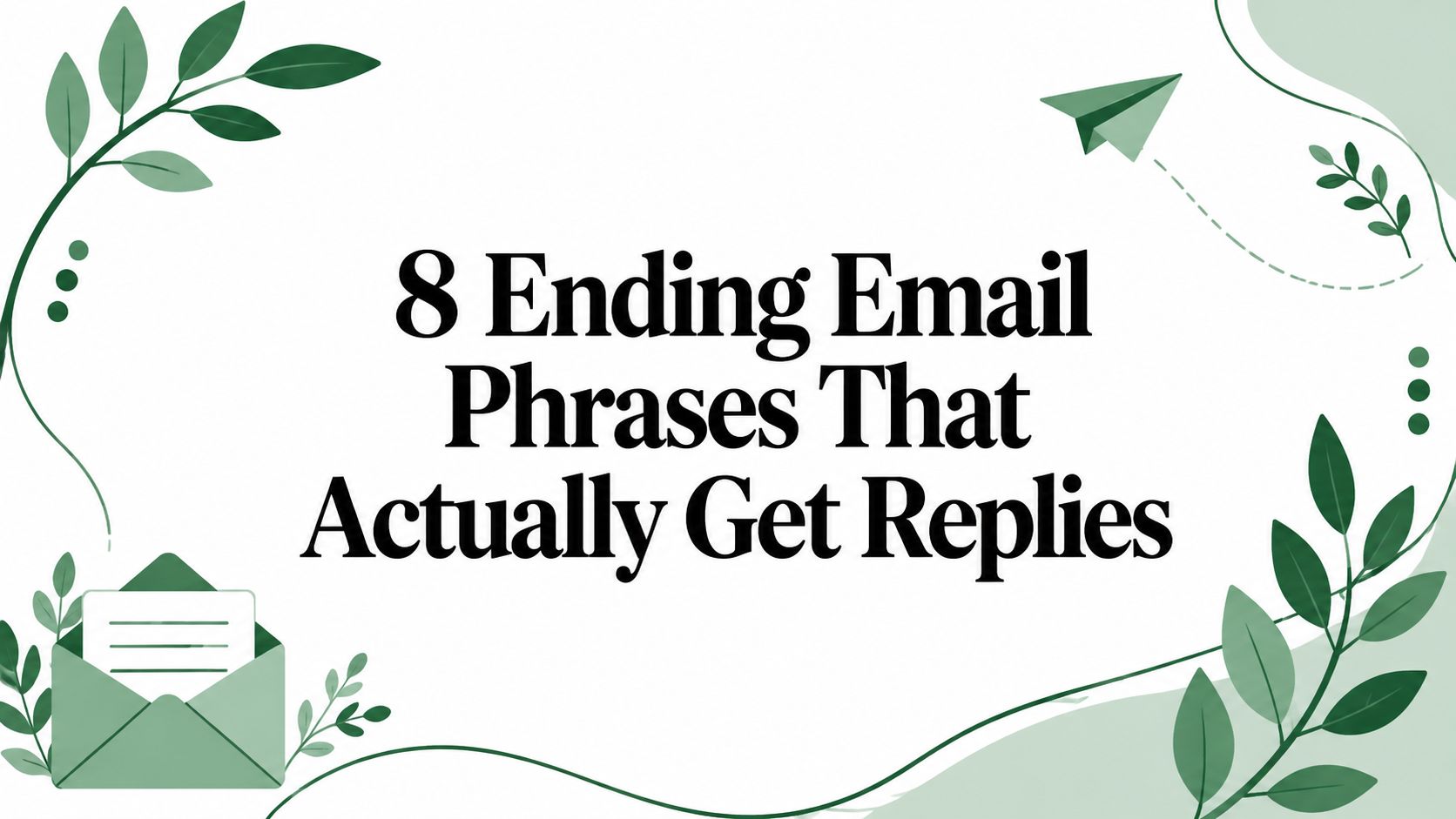 8 Ending Email Phrases That Actually Get Replies