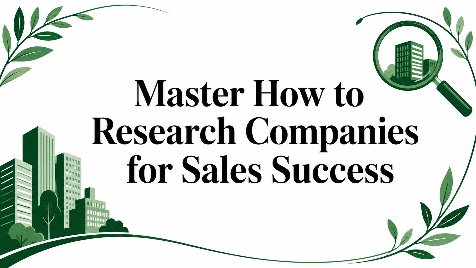 Master How to Research Companies for Sales Success