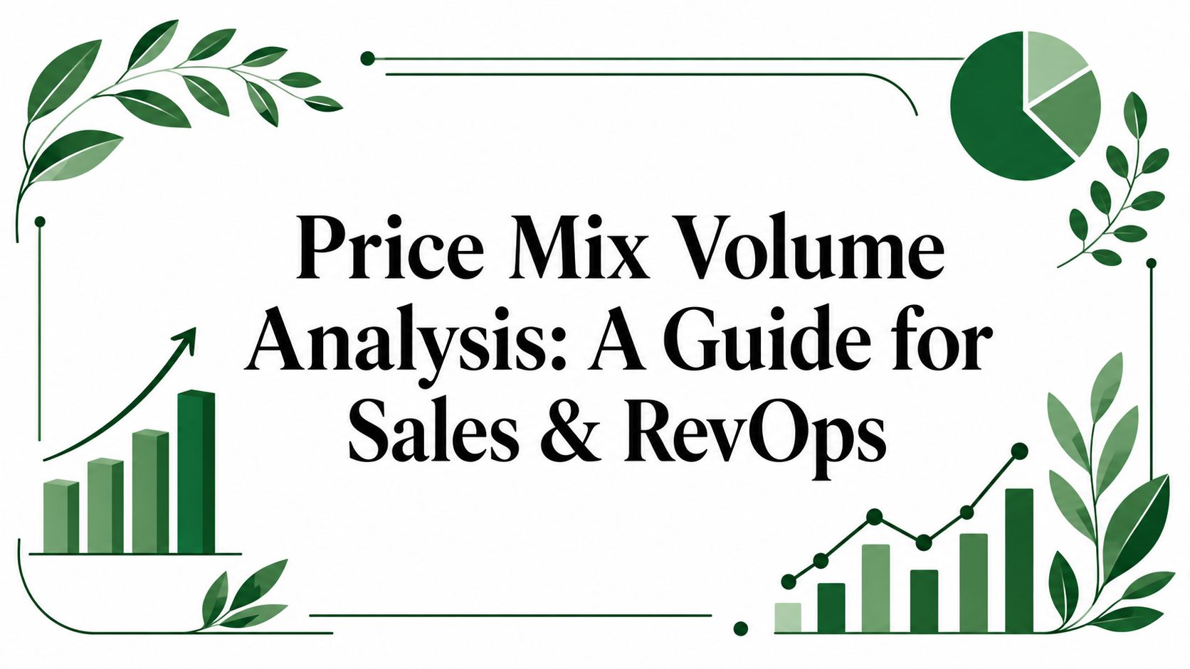Price Mix Volume Analysis: A Guide for Sales & RevOps