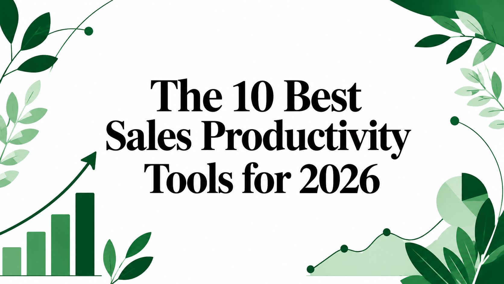 The 10 Best Sales Productivity Tools for 2026