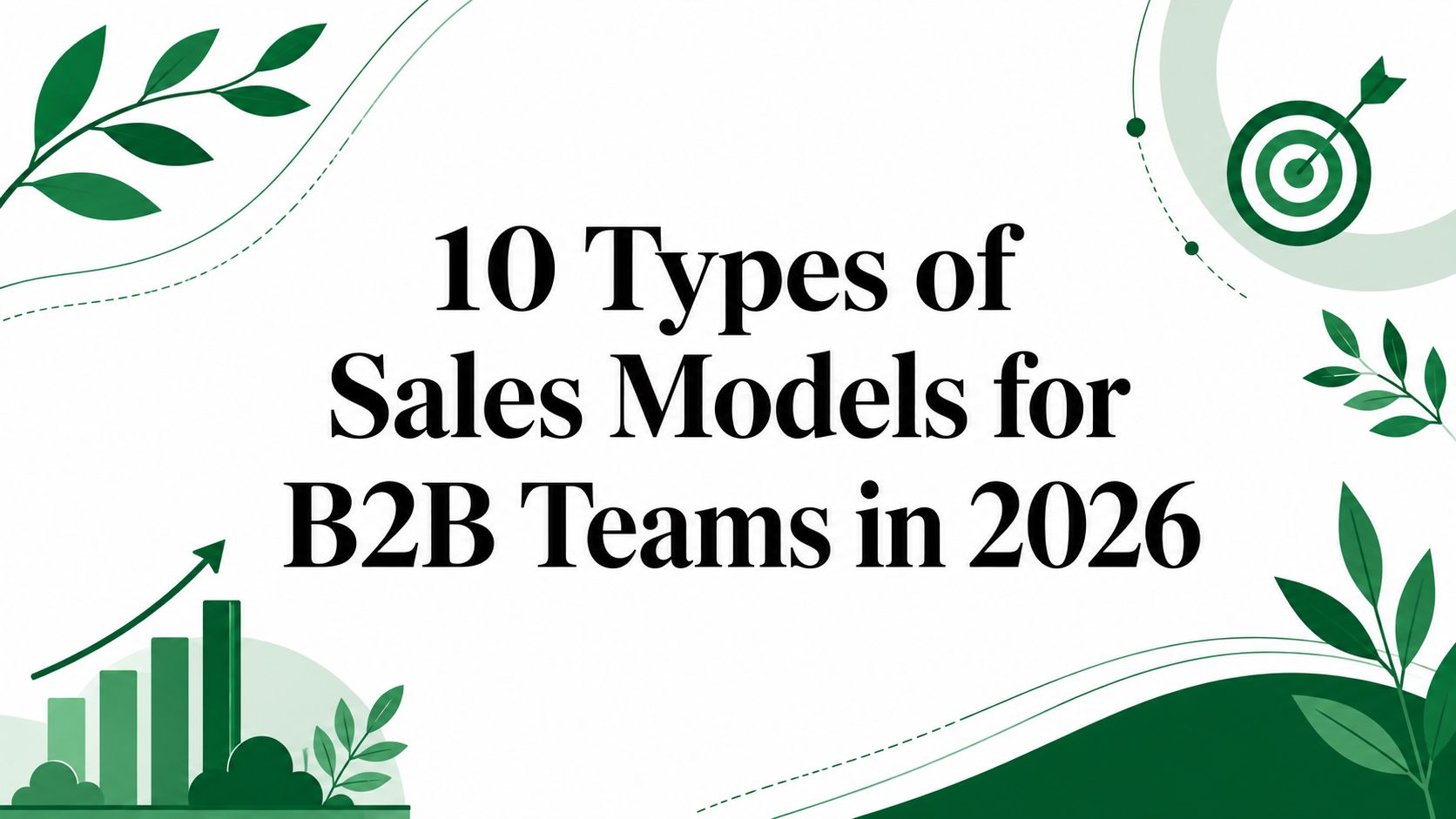 10 Types of Sales Models for B2B Teams in 2026