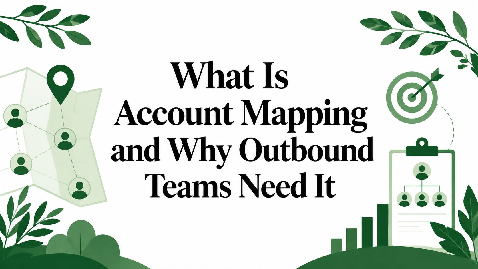 What Is Account Mapping and Why Outbound Teams Need It